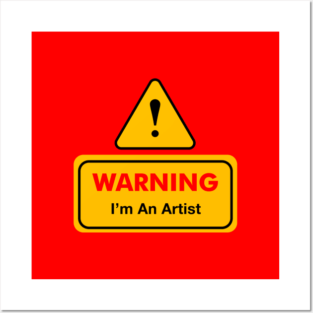 Warning I'm an artist Wall Art by KayBar27